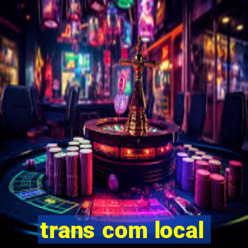 trans com local